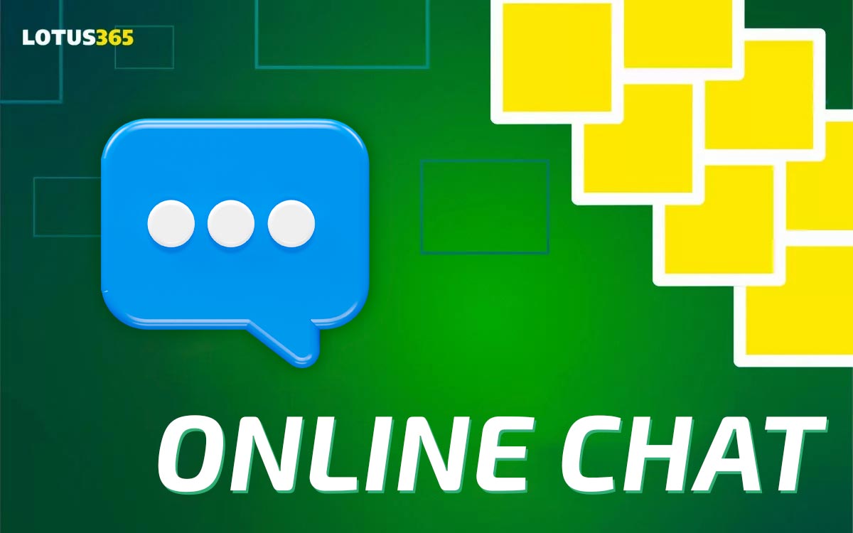 You can reach Lotus365 support through online chat.